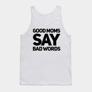 Good Moms Say Bad Words. Funny Mom Saying. Tank Top